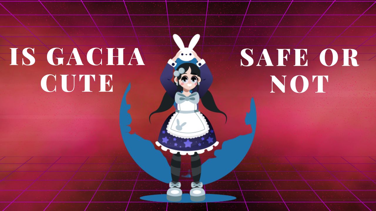 Is Gacha Cute Safe or Not ?  Everything You Need to Know